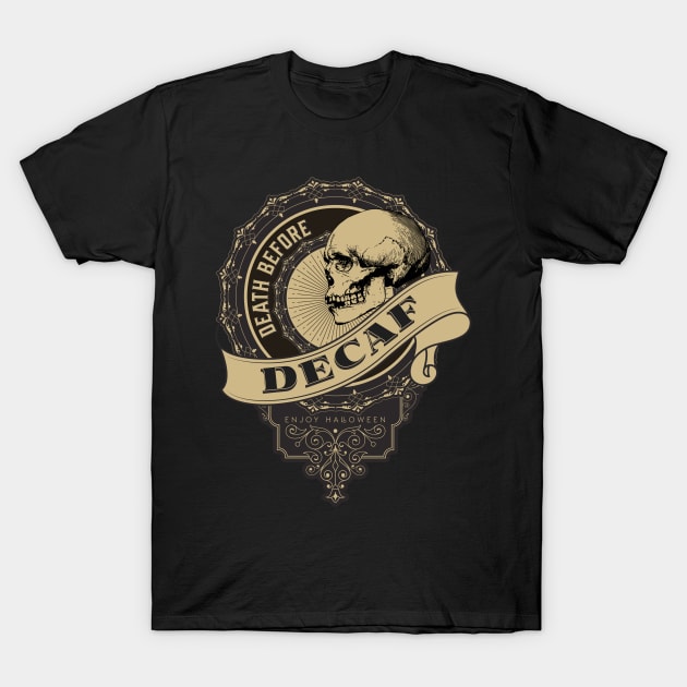 Death before Decaf T-Shirt by NICHE&NICHE